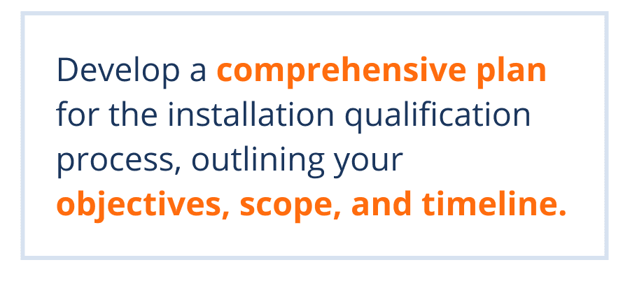IQ, OQ, and PQ: Develoop a comprehensive plan for the installation qualification process